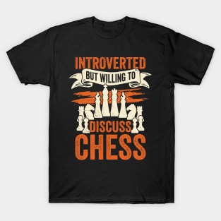 Introverted But Willing To Discuss Chess T-Shirt